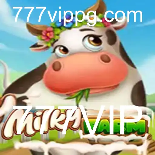 Explore o Mundo Fascinante de MilkyFarm com a Experiência 777VIP